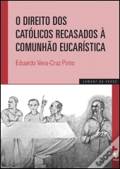 O Direito dos Católicos Recasados à Comunhão Eucarística