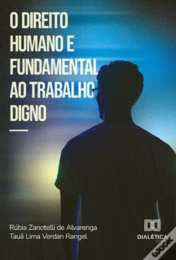 Capa do artigo O Direito Humano E Fundamental Ao Trabalho Digno