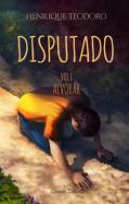 O Disputado - Vol. I - Alvorar