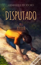 O Disputado - Vol. I - Alvorar
