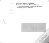 O Edifício da Faculdade de Arquitectura da Universidade do Porto - Percursos do Projecto