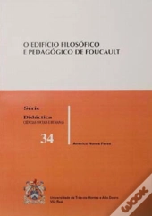 O Edifício Filosófico e Pedagógico de Foucault 