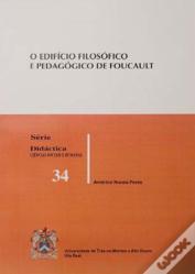 O Edifício Filosófico e Pedagógico de Foucault 