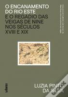 O Encanamento do Rio Este e o Regadio das Veigas de Nine nos Séculos XVIII e XIX