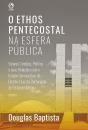 O Ethos Pentecostal Na Esfera Pública - Preview