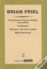 O Fantástico Francis Hardy, Curandeiro / Traduções / Danças a um Deus Pagão / Molly Sweeney