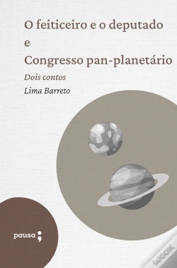 Capa do artigo O Feiticeiro E O Deputado E Congresso Pan-Planetário