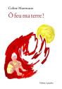 Ô Feu Ma Terre ! - Preview