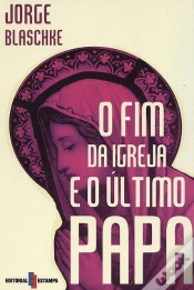 Capa do artigo O Fim da Igreja e o Último Papa