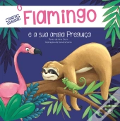 O Flamingo e a sua Amiga Preguiça