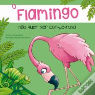 O Flamingo Não Quer Ser Cor-De-Rosa