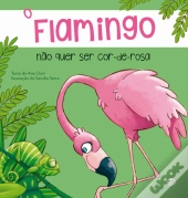 O Flamingo Não Quer Ser Cor-De-Rosa