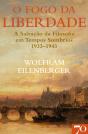 O Fogo Da Liberdade - A Salvação Da Filosofia Em Tempos Sombrios (1933-1943) - Preview