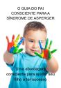 O Guia Do Pai Consciente Para A Síndrome De Asperger - Preview