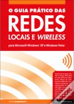 O Guia Prático das Redes Locais e Wireless