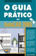 O Guia Prático do AutoCAD 2005 a 2-Dimensões