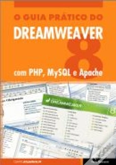 O Guia Prático do Dreamweaver 8 com PHP, MySQL e Apache