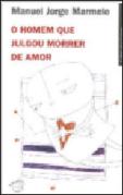 O Homem que Julgou Morrer de Amor