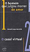 O Homem que Julgou Morrer de Amor  / o Casal Virtual