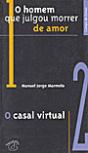O Homem que Julgou Morrer de Amor  / o Casal Virtual - Preview
