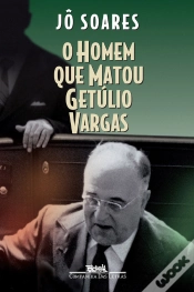 Capa do artigo O Homem Que Matou Getúlio Vargas