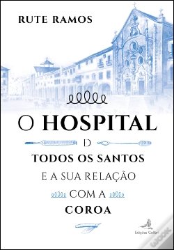 Capa do artigo O Hospital de Todos os Santos e a sua Relação com a Coroa