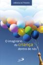 O Imaginário Da Criança Dentro De Nós - Preview