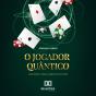 O Jogador Quântico - Preview