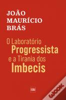 O Laboratório Progressista e a Tirania dos Imbecis
