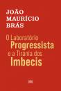 O Laboratório Progressista e a Tirania dos Imbecis - Preview