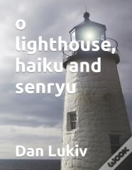 O Lighthouse, Haiku And Senryu