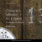 O Macaco Bêbedo Foi À Ópera: Da Embriaguez À Civilização - Preview