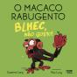 O Macaco Rabugento - Blhec, Não Gosto! - Preview