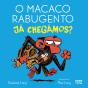 O Macaco Rabugento - Já Chegámos? - Preview