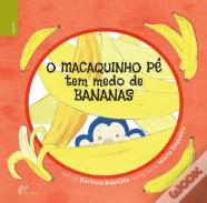 O Macaquinho Pê tem Medo de Bananas