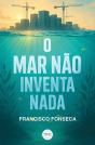 O Mar Não Inventa Nada - Preview