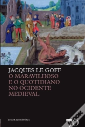 O Maravilhoso e o Quotidiano no Ocidente Medieval