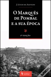 O Marquês de Pombal e a Sua Época