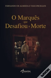 O Marquês que Desafiou a Morte