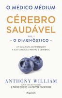 O Médico Médium: Cérebro Saudável - O Diagnóstico - (Vol. I)