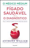 O Médico Médium: Fígado Saudável - O Diagnóstico (Vol. I)