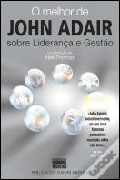 O Melhor de John Adair sobre Liderança e Gestão