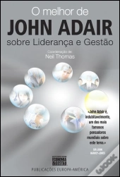 O Melhor de John Adair sobre Liderança e Gestão