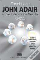 O Melhor de John Adair sobre Liderança e Gestão