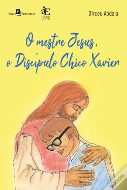 Capa do artigo O Mestre Jesus, O Discípulo Chico Xavier