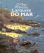 O Meu Primeiro Larousse do Mar - Preview