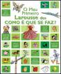 O Meu Primeiro Larousse dos Como é Que se Faz? - Preview