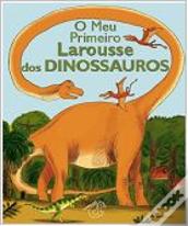 O Meu Primeiro Larousse dos Dinossauros