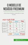 O Modelo De Negócio Freemium : Atrair Mais Clientes E Aumentar As Suas Vendas
