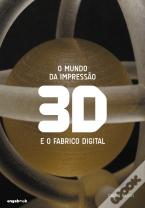 O Mundo da Impressão 3D e o Fabrico Digital